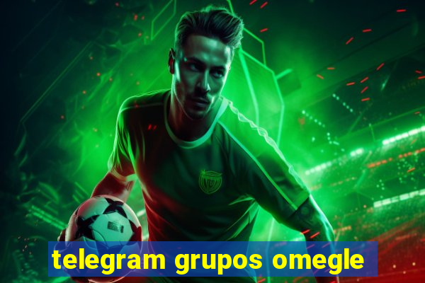 telegram grupos omegle